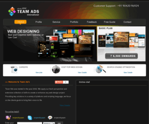 teamads.com: Website Design India | Web Hosting  India  | Web Design India
Teamads is an complete solution to your web needs. Teamads Offers WebSite Design and Development services, Internet Marketing and SEO services,Web site maintenance, Flash Websites, Domain Registration and Hosting.