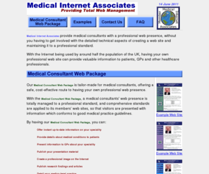 ukmia.org: Medical Internet Associates providing professional web sites for medical
consultants
Medical Internet Associates provide medical consultants with a professionally managed web site package.