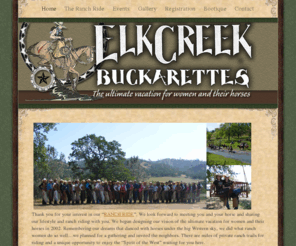 elkcreekbuckarettes.com: Elk Creek Buckarettes. The utlimate vacation for women and their horses!
The Ultimate Vacation for woman and their horses, Buckarettes Ranch Ride, Ride the Ranch with friends, Ranch Ride for women