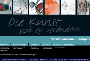 kunstakademie-es.de: Kunstakademie Esslingen
Die Kunstakademie Esslingen bietet Kurse, Workshops, Sommerakademien, Kunstvorträge, Kunstreisen für Profis aber auch für Einsteiger im Bereich der Bildenden Kunst an. Bei Bedarf wird gerne eine telefonische Beratung durchgeführt. Unterrichtet wird seit Jahren von nationalen und internationalen Dozenten.