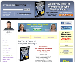 overcomebullying.com: OvercomeBullying.org :: Workplace Bullying, School Bullying and Mobbing Resources :: Speak Out Now
How to Overcome Workplace Bullying, School Bullying and Mobbing. OvercomeBullying.org provides information and resources to help you overcome workplace bullying, school bullying and mobbing. Speak Out Now!