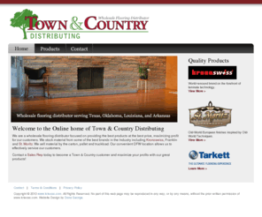 tctexas.com: Town and Country-Home Page
Town and Country is a flooring distributor based in Texas. We sell material by the carton, pallet and truckload.