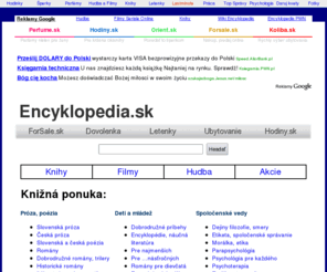 encyklopedia.sk: Encyklopedia.sk- predaj literatúry, filmov, hudby
Internetový predaj kníh, filmov zo všetkých oblastí. Nakupujte pohodlne, za dobré ceny a s dôverou! Máme tiež bohatý výber hudubných titulov na www.showbiz.sk!