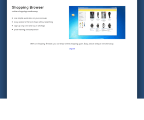 shopping-browser.net: Shopping Browser -  one application for all your online shopping
Easy online shopping with just one simple Application - your Shopping Browser. Browse all online shops, buy with one login.