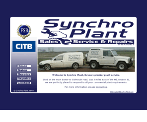 synchro-plant.com: Synchro Plant - Devon's premier plant services. Plant and light commercial sales, servicing and repairs.
Synchro Plant are Devon's premier plant and commercial servicing specialists. From heavy plant restoration to hydraulic repairs, no job it too big or too small.