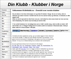 dinklubb.no: Din klubb forside, Klubber i Norge, Oversikt over norske klubber
Din Klubb. Oversikt over klubber i Norge, med linker til nettsider og informasjon om klubber, med mer. Klubbportalen.