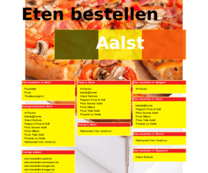 eten-bestellen-aalst.be: Eten bestellen Aalst
Online pizza bestellen, chinees bestellen en shoarma bestellen. Online pizza bestellen bij pizzarias! Online eten bestellen en bezorgen