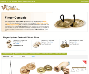 fingercymbals.net: Finger Cymbals | Zildjian Cymbal | Sabian Finger Cymbal | FingerCymbals.net

				Hello and welcome to FingerCymbals.net! This is your one stop destination for Finger Cymbals! We have a great selection to choose from, starting with Zildjian Finger Cymbals and Sabian Finger Cymbals. With our help you can find the right products and brands at the lowest prices online only at FingerCymbals.net. Let us help you meet your shopp