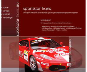 sportscar-trans.com: Sportscar Trans - Sportwagentransporte
Sportwagen und Oldtimer Transporte im geschlossenen Spezialtransporter.