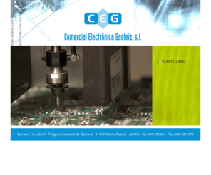 cegelectronica.com: CEG Comercial Electrónica Gasteiz
Comercial Electrónica Gasteiz, es una empresa con amplia experiencia dentro del campo del desarrollo electrónico y la automatización, ofreciendo la posibilidad de montaje de circuitos electrónicos, tanto profesionales como de gran consumo.