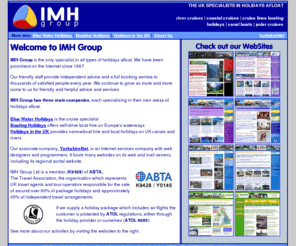 imhg.net: IMH Group - cruise and boating holiday specialists
Barge and narrowboat holidays, river cruises and ocean cruising from IMH Group. Holidays afloat including cruises from main cruise lines, boating holidays and narrow boat hire