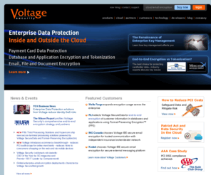 voltagesoftware.org: Enterprise Data Protection Inside and Outside the Cloud, End-to-End Encryption, Tokenization, Database Encryption, Data Masking, Email Encryption, Cloud Key Management Solutions | Voltage Security
Voltage Security, Inc., an enterprise security company is an encryption innovator and global leader in enterprise data protection for data residing both inside and outside the cloud. Voltage solutions provide cloud-scale encryption and simplified key management for protecting sensitive information wherever it is stored and processed, on-premise or in private and public clouds
