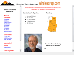 wirelessrep.com: WirelessRep.com - Mountain States Marketing - Don Simon
Manufacturer's Reps for Anritsu, ElectroData, Laminated Wood Systems, TxRx Systems, ZK Celltest