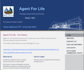 411cell.com: VASHI SAKHRANI, CFP - Home
Agent For Life - Our history Agent for Life has been formed as the result of the sale of P&H Insurance Broker Services, general insurance division.  The health and life division is now called Agent for Life.As a result we have been in business since 1985. 