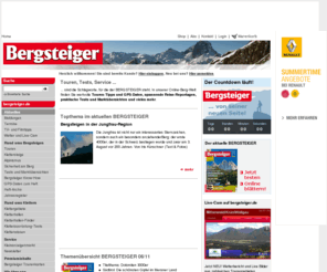 alpenfreizeit.com: bergsteiger.de – das Webportal des Magazins BERGSTEIGER mit vielen Tipps für Bergfreunde in Deutschland, Österreich, Schweiz und Italien wie den BERGSTEIGER Tourentipps, Reportagen, Ausrüstungs-Tests und Marktübersichten für Berg- und Outdoorsport sowie BERGSTEIGER Abonnements und Bücher zu den Themen Berge und Wandern
Das Webportal des Magazins BERGSTEIGER mit vielen Tipps für Berg-Freunde in Deutschland, Österreich, Schweiz und Italien wie den BERGSTEIGER Tourentipps, Reportagen, Ausrüstungstests und Marktübersichten für Berg- und Outdoorsport sowie BERGSTEIGER Abonnements und Bücher zu den Themen Berge und Wandern.