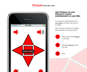 clicquer.com: Clicquer for iPhone
Remote control Hulu, boxee, Front Row and iTunes using your iPhone