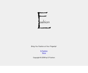e-fashiononline.net: E-Fashion - Fashion at Your Fingertip!
E-Fashion brings you the fashion of Asia to your fingure tips. E-Fashion gives you vast choices and designs.