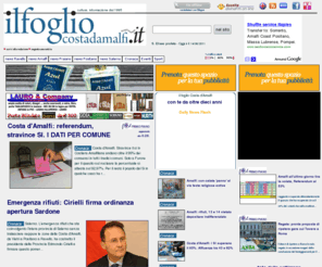 ilfogliocostadamalfi.it: IL FOGLIO Costa d'Amalfi, Costiera Amalfitana, AMALFI, NOTIZIE, CRONACA
Il Foglio Costa d'Amalfi: informazione, notizie, cultura, costume della Costiera Amalfitana. Informazioni sugli avvenimenti di Amalfi, Ravello, Positano...