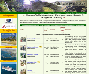 mahabaleshwar.com: Mahabaleshwar On Line: Instant Booking for Hotels in Mahabaleshwar | Resorts in Mahabaleshwar | Bungalows in Mahabaleshwar | Hotel in Mahabaleshwar | 
Resort in Mahabaleshwar | Packages Mahabaleshwar | Package Tours to Mahabaleshwar
On line instant booking for Hotels Resorts Bungalows in Mahabaleshwar & Panchgani. Directory for Hotels, Resorts Bungalows in Mahabaleshwar & 
Panchgani. Package tours to Mahabaleshwar.Mahabaleshwar Map. Mahabaleshwar Tours. On Line Payment options