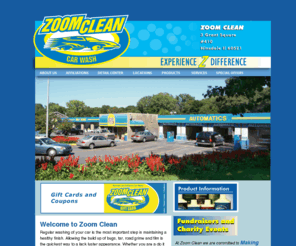 zoomclean.com: Zoom Clean Products | Full Service Car Washes in Illinois and Indiana | Car Wash, Wax, and Cleaning Products
Zoom Clean owns and operates car washes throughout Illinois and Indiana. Zoom Clean also provides a complete line of car wash, car wax, and automobile cleaning products available for purchase on their Web site. Finally, they own an operate a professional car detail center located in Calumet City, Illinois.