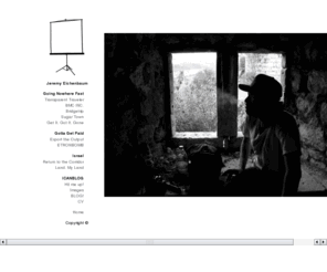 jeremyeichenbaum.com: Jeremy Eichenbaum : ICANBOMB PRODUCTIONS
photo, video, and other good stuff!