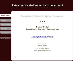 orschel.com: Patentrecht - Markenrecht - Urheberrecht - KANZLEI MINDEN
Rechtsanwalt und Patentingenieur Thomas Orschel in Minden beraet und vertritt in Sachen Patentrecht, Markenrecht und Urheberrecht - nimmt ausserdem Patentanmeldungen und Markenanmeldungen vor. Naeherer Einzugsbereich: Porta Westfalica, Bad Oeynhausen, Hille, Petershagen, Bueckeburg. 