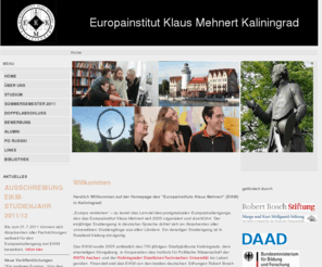 europastudien-kaliningrad.de: Europainstitut Klaus Mehnert  - Home
Einziger deutschsprachiger Europastudiengang Russlands am  Europainstitut Klaus Mehnert der Kaliningrader Technischen Staatlichen Universität. European Studies in Russia (double degree).