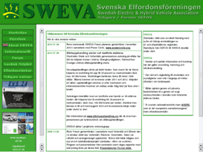 sweva.org: .: SWEVA :.
Sweva är en  förening med syfte att främja användningen av el- och elhybriddrivna vägfordon.