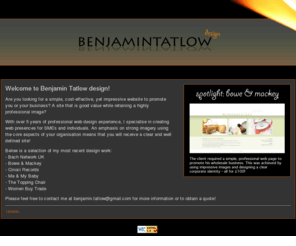 bentatlow.com: Professional   cheap = awesome web design by Benjamin Tatlow!
Impressive, cost-effective website solutions for SMEs and individuals