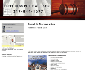 petithesspetitslack.com: Attorneys at Law Carmel, IN - Petit Hess Petit & Slack
Petit Hess Petit & Slack provides legal service needs to Carmel, IN. Call 317-844-1377 for more details.