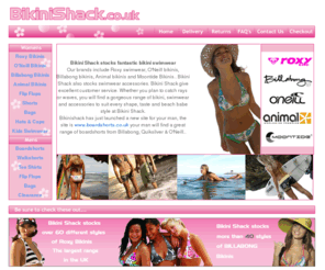 bikinishack.co.uk: Bikinis from the Bikini Shack Swimwear Range.
The Bikini Shack swimwear range contains bikinis and swimwear accessories from ONeill, Roxy, Billabong, Animal, Raisins and Moontide.