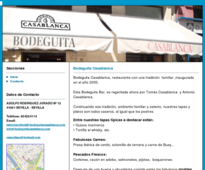 bodeguitacasablanca.com: BODEGUITA CASABLANCA , TABERNA TÍPICA DE SEVILLA
Bodeguita Casablanca con una tradición familiar y ambiente selecto. Nuestras tapas y platos son todos caseros, al igual que los postres. 