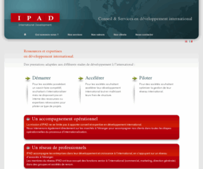 ipad.fr: IPAD - Conseil & Services en développement international
IPAD conseils et services en développement international : ressources et expertise pour le développement international de votre entreprise