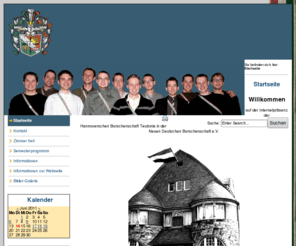 teutonia.org: Hannoversche Burschenschaft Teutonia - Startseite
Willkommen auf der Internet-Seite der Hannoverschen Burschenschaft TEUTONIA. Wir haben noch Zimmer frei! Hier findet ihr Freunde, Hilfe für Neuankömmlinge an Hannovers Universitäten und eine günstige Unterkunft. Wir freuen uns auf Euren Kontakt!