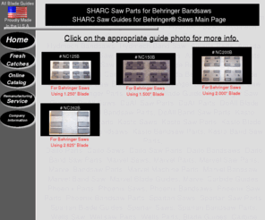 partsforbehringersaws.com: SHARC Aftermarket Behringer Parts, Bandsaw Parts, Saw Parts, Band saw Parts, Blade Guides, Saw Guides, Carbide Blade Guides, Hem Guides, Hem Saw Parts, Hem Parts, Hem Saws, Hydmech Parts, Hydmech Saws, Hydmech Guides,  Hydmech Saw Parts,
SHARC Industries. Offering  replacement bandsaw blade guides for the industrial metal sawing industry.  We carry quality aftermarket Amada Saw Parts, Behringer Saw Parts, DoAll Saw Parts,, HEM Saw Parts, Hydmech Saw Parts, Marvel Saw Partsl, Mastercut / Pheonix Saw Parts and more. Amada Amada Amada Kasto Kasto Kasto Doall Doall Doall