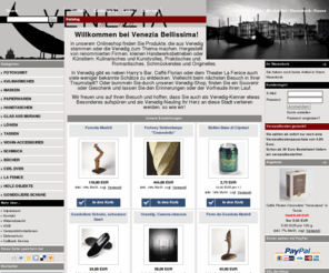 venezia-bellissima.de: VENEZIA BELLISSIMA - Venezia Bellissima
Venedig-Onlineshop mit Produkten, die aus Venedig stammen oder die Venedig zum Thema haben
