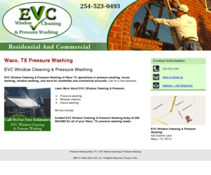 evcwindowcleaning.com: Pressure Washing Waco,TX - EVC Window Cleaning & Pressure Washing
EVC Window Cleaning & Pressure Washing provides Pressure Washing, Window cleaners, House washing to Waco, TX. Call 254-523-0493 for Free Estimates.