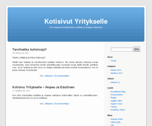 kotisivutyrityksellenyt.com: Kotisivut Yritykselle - Katso Edullinen Tarjous!
Nyt kotisivut yrityksellesi helposti ja nopeasti. Älä käytä tonneja sivuun, jonka voit saada paljon edullisemmin! Katso lisää!