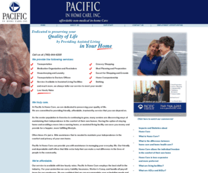 pacificihc.com: Pacific In Home Care - Affordable Non-Medical In Home Care, Assisted Living, 
Nursing Home Care, Outpatient Care
Pacific In Home Care provides elderly care, nursing home care, outpatient care, old persons care, senior care to all of San Diego County.