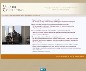 velahrconsulting.com: Welcome to Vela HR Consulting
HR Consulting,Human Resource Consultants,Human Resource Department Audits,Human Resource Policy Development and Review, Vicki Amsinger,Vela in the news, St. Louis,Krape Park Webpage Design, Webpage Design St. Louis, St.Charles, Mo.