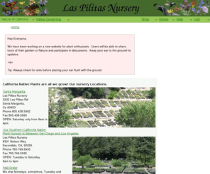 laspilitas.com: Plant California native plants in your Garden! Visit our native plant nursery  for your garden, attracting  butterfly and bird. alike. How much more California Friendly can our plants be?
A California native plant nursery,plant lists  with plant description and picture. Native plants are beautiful, good for the environment, fun and full of life. They're just like you! Native Plants rule!
Drought tolerant or water loving wild plants for your California garden in San Diego, Los Angeles, Santa Barbara, San Luis Obispo, San Jose, San Francisco, or even Sacramento. 