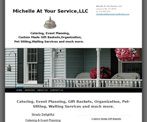 michelleatyourservice.com: Michelle At Your Service, LLC - Home
Catering, Event Planning, Gift Baskets, Organization, Pet-Sitting, Waiting Services and much more. 