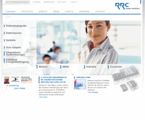 poweringyourideas.com: Stromversorgungen, Batterieladegeräte, Netzteile, Auto Adapter: RRC power solutions
RRC power solutions ist das führende Unternehmen im Bereich hochwertiger Stromversorgungen und Akkuladetechnologien für mobile bzw. professionelle Anwendungen