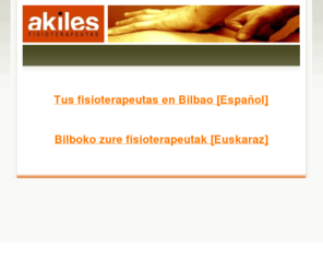 akilesfisioterapeutas.com: Akiles Fisioterapeutas - Tus fisioterapeutas en Bilbao - Bilboko zure fisioterapeutak
Centro de Fisioterapia en Bilbao Akiles Fisioterapeutas