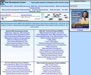 webdevelopmentcareer.com: Web Development Career: Web dev guide for webmasters & website development careers. Admin, web design, tools, news, marketing, SEO, SEM, etc
Web Development Career (WDC): Career guide website for webmasters & all web dev careers. Resources, news, webmaster tools for web design, production, marketing (SEM, SEO), income strategies & much more