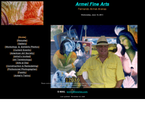 ferartes.com: Armel Fine Arts
Original Oil Paintings by the Colombian Painter Fernando Armel-Arenas. Pictures of Portraits, Landscapes, Still life painting, Oils, charcoals  and mixed techiniques.