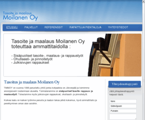 tmmoy.com: Tasoitus ja maalaus Moilanen Oy
Julkisivujen rappauksia, ohutlaasti- ja pinnoitetöitä sekä Sisäpuolisia tasoite- rappaus- ja maalaustöitä Järvenpään ja Uudenmaan alueella.