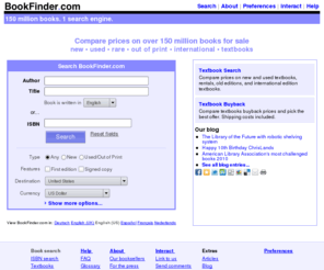 bookfinder.com: BookFinder.com: Search for New & Used Books, Textbooks, Out-of-Print and Rare Books
Search engine that finds the best buys from among 150 million new, used, rare, and out-of-print books for sale. Includes textbooks and international titles.