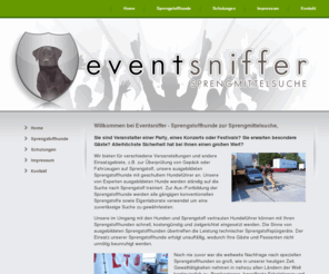 eventsniffer.de: Eventsniffer - Sprengstoffhunde zur Sprengmittelsuche
Wir bieten Ihnen für verschiedene Versanstaltungen und andere Einsatzgebiete, z.B. die Überprüfung von Gepäck oder Fahrzeugen auf Sprengstoff, unsere ausgebildeten Sprengstoffhunde mit geschultem Hundeführer an.