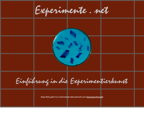 experimente.net: Experimente
Einführung in die Experimentierkunst - Viele Versuchsanleitungen für Lehrer